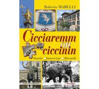 Libri Roberto Marelli - Cicciaremm On Ciccinin. Storie, Interviste, Ricordi