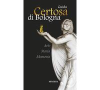 Roberto Martorelli – Certosa di Bologna. Guida – Nuova ediz.