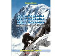 Libri Roberto Masoni - Con La Montagna Per La Montagna Della Montagna. Una Stori