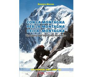 Libri Roberto Masoni - Con La Montagna Per La Montagna Della Montagna. Una Stori