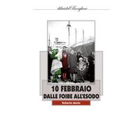 Libri Roberto Menia - 10 febbraio. Dalle foibe all'esodo - 2020