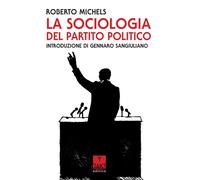 Libri Roberto Michels - La sociologia del partito politico - 2022