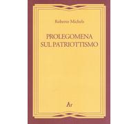 Libri Roberto Michels - Prolegomena al patriottismo - 2011