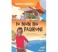 Libri Roberto Morgese - Io Non Ho Padroni