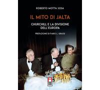 Libri Roberto Motta Sosa - Il Mito Di Jalta - Churchill E La Divisione Dell'Euro