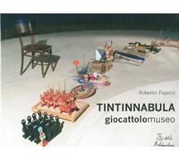 Libri Roberto Papetti - Tintinnabula Giocattolomuseo. Ediz. Illustrata