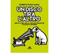 Un disco tira l'altro. Breve storia delle casa discografiche italiane e straniere