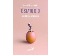 Libri Roberto Pasolini - E' Stato Dio. Dentro Una Vita Nuova