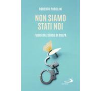 Libri Roberto Pasolini - Non Siamo Stati Noi. Fuori Dal Senso Di Colpa