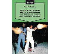 Sulle strade della fiction. Le serie poliziesche americane nella storia della televisione