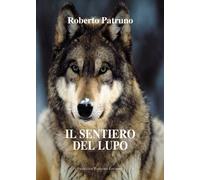 Libri Roberto Patruno - Il sentiero del lupo - 2022