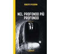 Libri Roberto Pegorini - Nel Fondo Piu Profondo