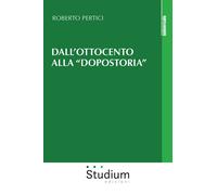 Libri Roberto Pertici - Dall'ottocento Alla Dopostoria. Frammenti Storici