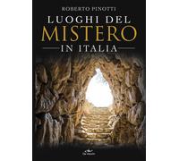 Libri Roberto Pinotti - Luoghi del mistero in Italia - 2021
