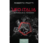 Libri Roberto Pinotti - Ufo Italia. Da Mussolini Al Pentagono
