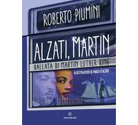Libri Roberto Piumini - Alzati, Martin. Ballata Di Martin Luther King