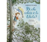 Libri Roberto Piumini - Di che colore è la libertà? - 2021
