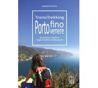 Treno trekking. Portofino Porto Venere. Di stazione in stazione lungo il Sentiero Verdeazzurro