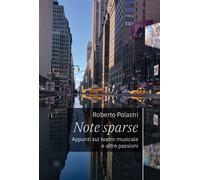 Libri Roberto Polastri - Note Sparse. Appunti Sul Teatro Musicale E Altre Passio