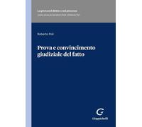 Libri Roberto Poli - Prova E Convincimento Giudiziale Del Fatto