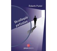 Libri Roberto Pulcini - Un colloquio particolare - 2024