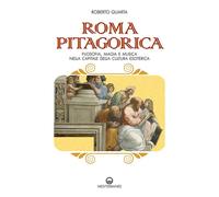 Libri Roberto Quarta - Roma Pitagorica. Filosofia, Magia E Musica Nella Capitale