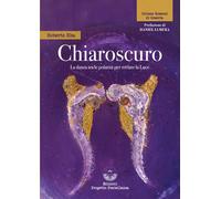 Libri Roberto Rha - Chiaroscuro. La Danza Tra Le Polarita Per Svelare La Luce