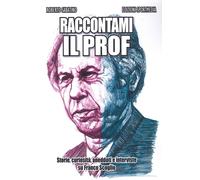 Libri Roberto Sabatino - Raccontami Il Prof. Storie, Curiosita, Aneddoti E Inter