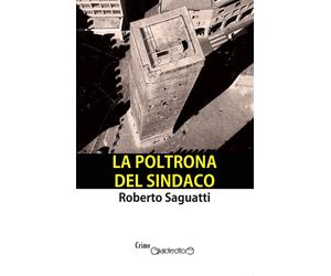 Libri Roberto Saguatti - La poltrona del sindaco - 2021