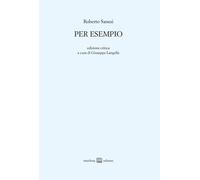Libri Roberto Sanesi - Per Esempio. Ediz. Critica