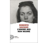 Libri Roberto Saviano - L' Amore Mio Non Muore