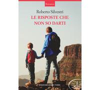 Libri Roberto Silvestri - Le risposte che non so darti - 2021