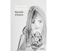 Libri Roberto Srelz - Racconto d'inverno - 2017
