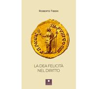 Libri Roberto Tiberi - La dea felicità nel diritto - 2022