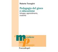 Libri Roberto Travaglini - Pedagogia Del Gioco E Educazione. Sviluppo, Apprendim