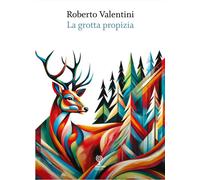 Libri Roberto Valentini - La Grotta Propizia