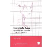 Libri Roberto Valle - Spettri Della Russia. Genealogie Della Russofobia E La Que