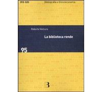 Libri Roberto Ventura - La Biblioteca Rende. Impatto Sociale E Economico Di Un S