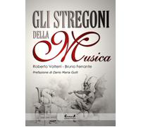 Libri Roberto Volterri - Gli stregoni della musica - 2016