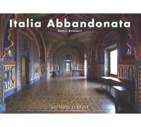 Libri Robin Brinaert - Italia Abbandonata. Ediz. Illustrata