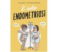Libri Robin Fanny - E' Solo Endometriosi