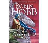 Libri Robin Hobb - Il Viaggio Dell'assassino. Trilogia Dei Lungavista #03