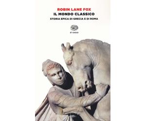 Libri Robin Lane Fox - Il Mondo Classico. Storia Epica Di Grecia E Di Roma. Ediz