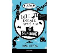 Libri Robin Stevens - Delitti, Enigmi E Rompicapo Per Signorine. Miss Detective