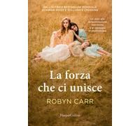 Libri Robyn Carr - La forza che ci unisce - 2026