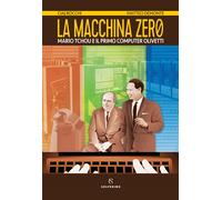 Libri Rocchi Ciaj - La Macchina Zero. Mario Tchou E Il Primo Computer Olivetti