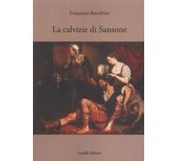 Libri Rocchino Francesco - La Calvizia Di Sansone