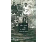 Libri Rocco Aprile - Il Sole E Il Sale. Romanzo Griko Salentino
