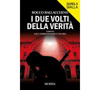 Libri Rocco Ballacchino - I Due Volti Della Verita. Torino, Luca Moretti Indaga