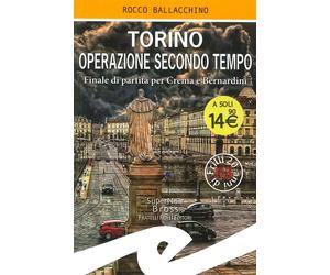 Libri Rocco Ballacchino - Torino Operazione Secondo Tempo. Finale Di Partita Per